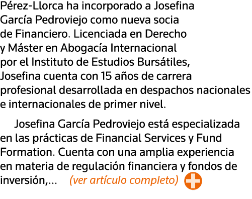 Pérez-Llorca ha incorporado a Josefina García Pedroviejo como nueva socia de Financiero  Licenciada en Derecho y Mást   