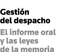 Gestión del despacho El informe oral y las leyes de la memoria