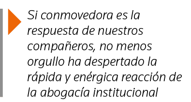  Si conmovedora es la respuesta de nuestros compañeros, no menos orgullo ha despertado la rápida y enérgica reacción    