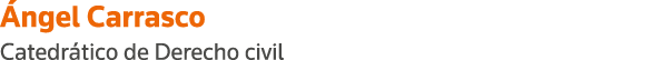 Ángel Carrasco Catedrático de Derecho civil