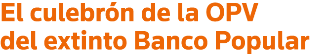 El culebrón de la OPV del extinto Banco Popular