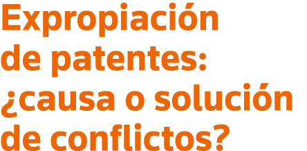 Expropiación de patentes:  causa o solución de conflictos 