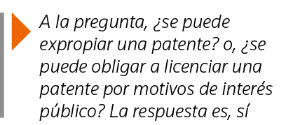  A la pregunta,  se puede expropiar una patente  o,  se puede obligar a licenciar una patente por motivos de interés    