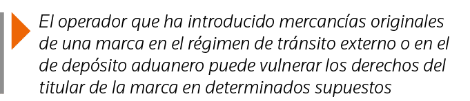  El operador que ha introducido mercancías originales de una marca en el régimen de tránsito externo o en el de depós   