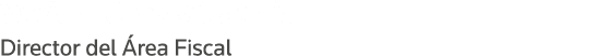 Xavier López Villaécija Director del Área Fiscal