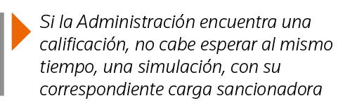  Si la Administración encuentra una calificación, no cabe esperar al mismo tiempo, una simulación, con su correspondi   