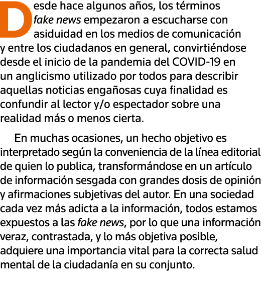 Desde hace algunos años, los términos fake news empezaron a escucharse con asiduidad en los medios de comunicación y    