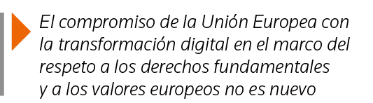  El compromiso de la Unión Europea con la transformación digital en el marco del respeto a los derechos fundamentales   