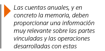  Las cuentas anuales, y en concreto la memoria, deben proporcionar una información muy relevante sobre las partes vin   