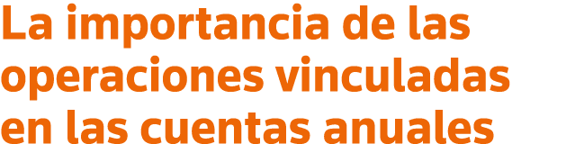La importancia de las operaciones vinculadas en las cuentas anuales