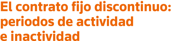El contrato fijo discontinuo: periodos de actividad e inactividad