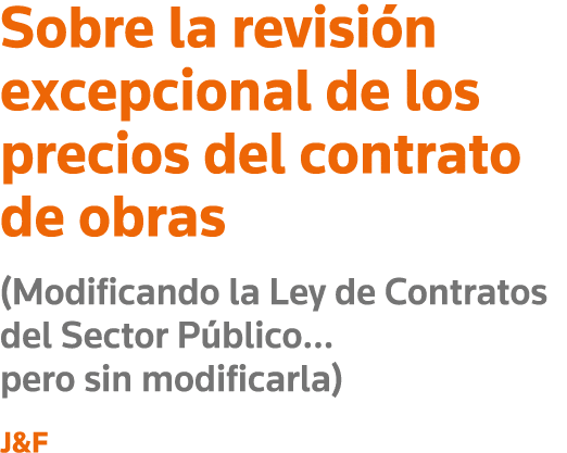Sobre la revisión excepcional de los precios del contrato de obras (Modificando la Ley de Contratos del Sector Públic   