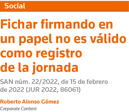  Social Fichar firmando en un papel no es válido como registro de la jornada SAN núm  22 2022, de 15 de febrero de 20   