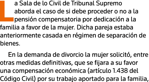 La Sala de lo Civil de Tribunal Supremo aborda el caso de si debe proceder o no a la pensión compensatoria por dedica   