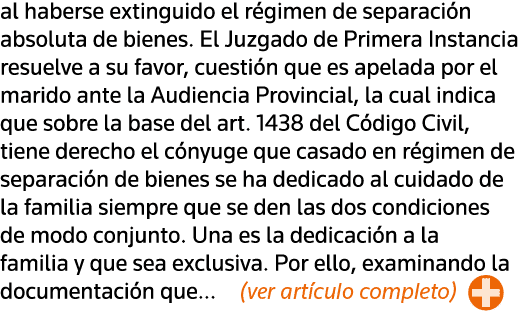 al haberse extinguido el régimen de separación absoluta de bienes  El Juzgado de Primera Instancia resuelve a su favo   