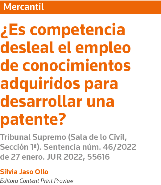 Mercantil  Es competencia desleal el empleo de conocimientos adquiridos para desarrollar una patente  Tribunal Suprem   