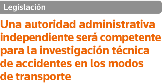Legislación Una autoridad administrativa independiente será competente para la investigación técnica de accidentes en   
