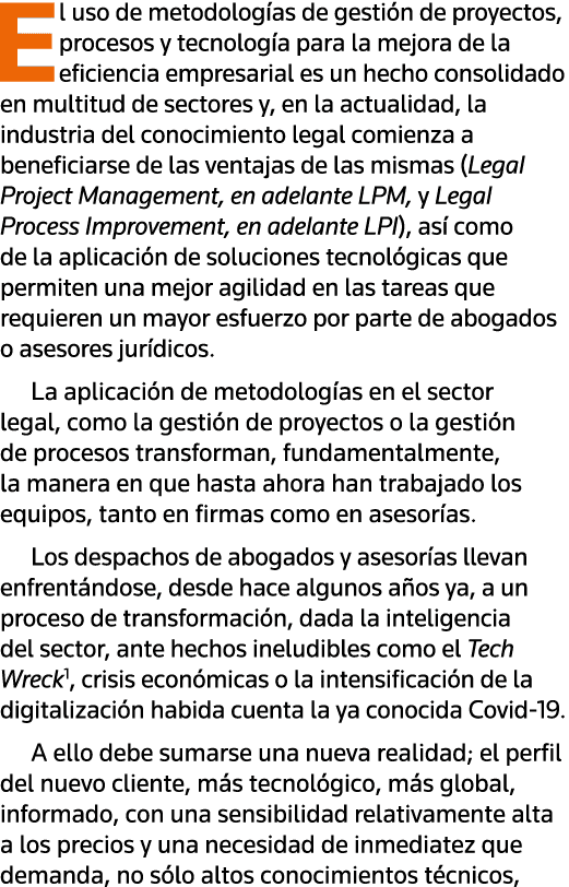 El uso de metodologías de gestión de proyectos, procesos y tecnología para la mejora de la eficiencia empresarial es    