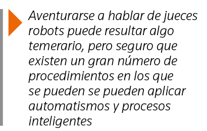  Aventurarse a hablar de jueces robots puede resultar algo temerario, pero seguro que existen un gran número de proce   