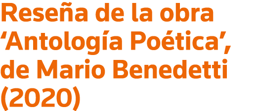 Reseña de la obra  Antología Poética , de Mario Benedetti (2020)