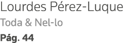 Lourdes Pérez-Luque Toda & Nel-lo Pág  44