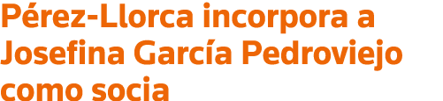 Pérez-Llorca incorpora a Josefina García Pedroviejo como socia