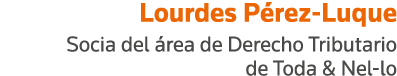 Lourdes Pérez-Luque Socia del área de Derecho Tributario de Toda & Nel-lo