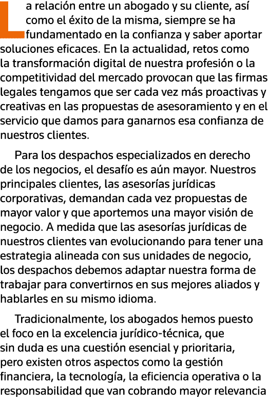 La relación entre un abogado y su cliente, así como el éxito de la misma, siempre se ha fundamentado en la confianza    