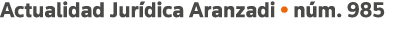 Actualidad Jurídica Aranzadi   núm  985