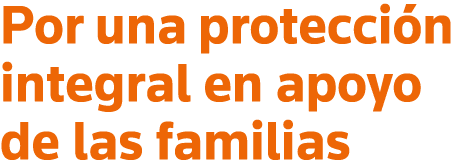 Por una protección integral en apoyo de las familias