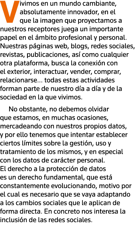 Vivimos en un mundo cambiante, absolutamente innovador, en el que la imagen que proyectamos a nuestros receptores jue   