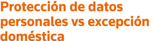 Protección de datos personales vs excepción doméstica