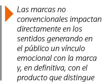  Las marcas no convencionales impactan directamente en los sentidos generando en el público un vínculo emocional con    