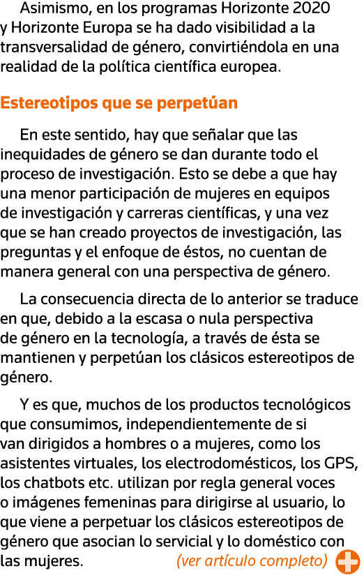 Asimismo, en los programas Horizonte 2020 y Horizonte Europa se ha dado visibilidad a la transversalidad de género, c   