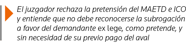  El juzgador rechaza la pretensión del MAETD e ICO y entiende que no debe reconocerse la subrogación a favor del dema   