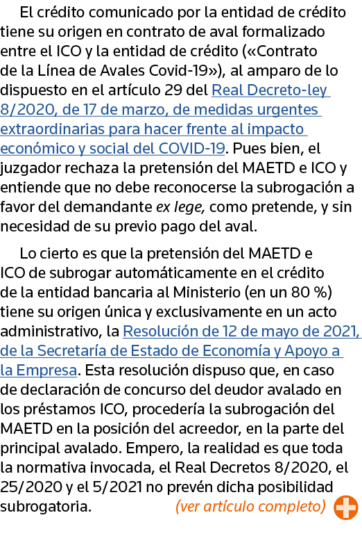 El crédito comunicado por la entidad de crédito tiene su origen en contrato de aval formalizado entre el ICO y la ent   