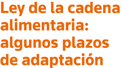 Ley de la cadena alimentaria: algunos plazos de adaptación