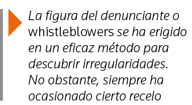  La figura del denunciante o whistleblowers se ha erigido en un eficaz método para descubrir irregularidades  No obst   