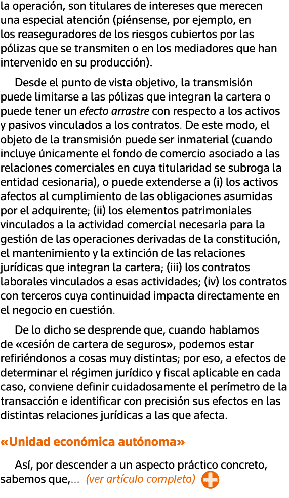 la operación, son titulares de intereses que merecen una especial atención (piénsense, por ejemplo, en los reasegurad   