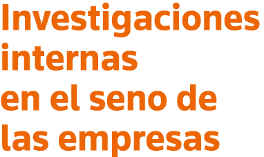 Investigaciones internas en el seno de las empresas