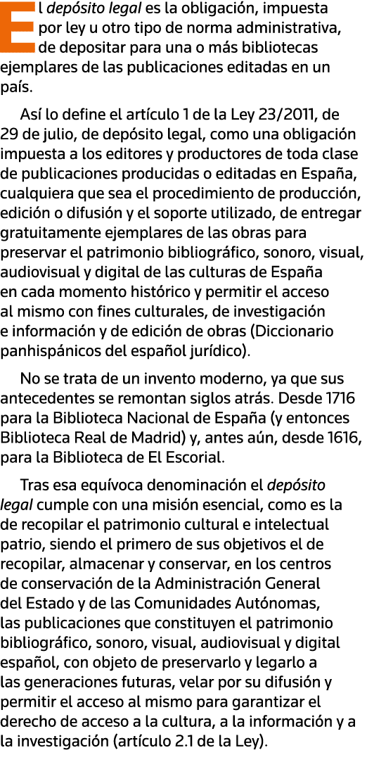 El depósito legal es la obligación, impuesta por ley u otro tipo de norma administrativa, de depositar para una o más   