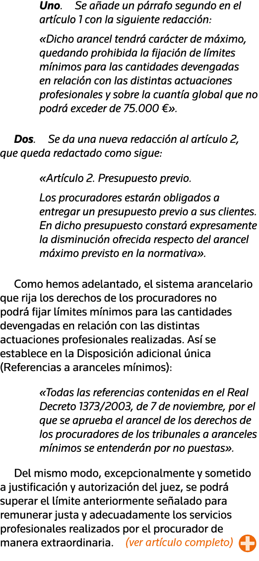 Uno  Se añade un párrafo segundo en el artículo 1 con la siguiente redacción:  Dicho arancel tendrá carácter de máxim   
