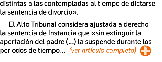 distintas a las contempladas al tiempo de dictarse la sentencia de divorcio   El Alto Tribunal considera ajustada a d   