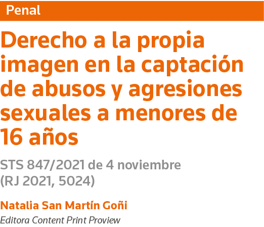 Penal Derecho a la propia imagen en la captación de abusos y agresiones sexuales a menores de 16 años STS 847 2021 de   