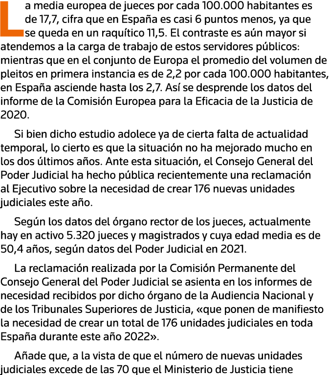 La media europea de jueces por cada 100 000 habitantes es de 17,7, cifra que en España es casi 6 puntos menos, ya que   