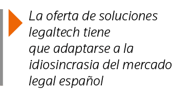  La oferta de soluciones legaltech tiene que adaptarse a la idiosincrasia del mercado legal español