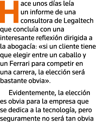 Hace unos días leía un informe de una consultora de Legaltech que concluía con una interesante reflexión dirigida a l   