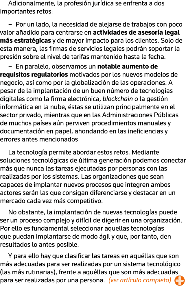 Adicionalmente, la profesión jurídica se enfrenta a dos importantes retos:   Por un lado, la necesidad de alejarse de   