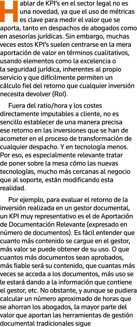 Hablar de KPI s en el sector legal no es una novedad, ya que el uso de métricas es clave para medir el valor que se a   