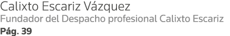 Calixto Escariz Vázquez Fundador del Despacho profesional Calixto Escariz Pág  39